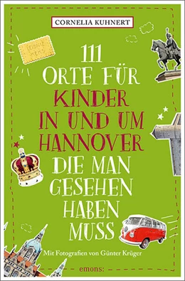 Abbildung von Kuhnert | 111 Orte für Kinder in und um Hannover, die man gesehen haben muss | 4. Auflage | 2024 | beck-shop.de