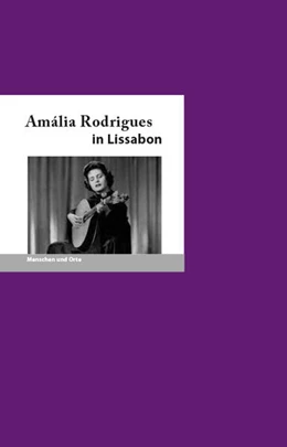 Abbildung von George Ponciano / Fischer | Amália Rodrigues in Lissabon | 1. Auflage | 2024 | beck-shop.de