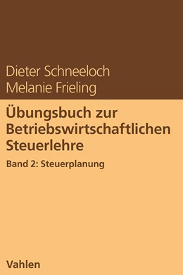 Abbildung von Schneeloch / Frieling | Übungsbuch zur Betriebswirtschaftlichen Steuerlehre Band 2: Steuerplanung | 1. Auflage | 2025 | beck-shop.de