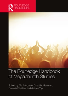 Abbildung von Adogame / Bauman | The Routledge Handbook of Megachurches | 1. Auflage | 2024 | beck-shop.de