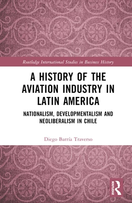 Abbildung von Barria Traverso | A History of the Aviation Industry in Latin America | 1. Auflage | 2024 | beck-shop.de