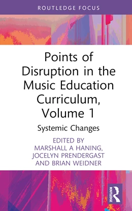 Abbildung von Weidner / Prendergast | Points of Disruption in the Music Education Curriculum, Volume 1 | 1. Auflage | 2024 | beck-shop.de