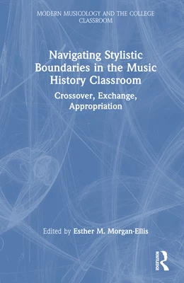 Abbildung von Morgan-Ellis | Navigating Stylistic Boundaries in the Music History Classroom | 1. Auflage | 2024 | beck-shop.de
