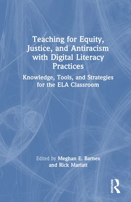 Abbildung von Barnes / Marlatt | Teaching for Equity, Justice, and Antiracism with Digital Literacy Practices | 1. Auflage | 2024 | beck-shop.de