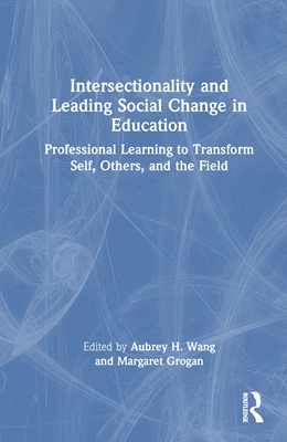 Abbildung von Wang / Grogan | Intersectionality and Leading Social Change in Education | 1. Auflage | 2024 | beck-shop.de