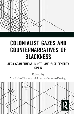 Abbildung von Leon-Tavora / Cornejo-Parriego | Colonialist Gazes and Counternarratives of Blackness | 1. Auflage | 2024 | beck-shop.de
