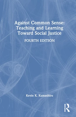 Abbildung von Kumashiro | Against Common Sense: Teaching and Learning Toward Social Justice | 1. Auflage | 2024 | beck-shop.de