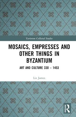 Abbildung von James | Mosaics, Empresses and Other Things in Byzantium | 1. Auflage | 2024 | beck-shop.de