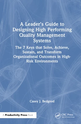Abbildung von Bedgood | A Leader's Guide to Designing High Performing Quality Management Systems | 1. Auflage | 2024 | beck-shop.de