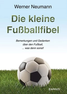 Abbildung von Neumann | Die kleine Fußballfibel | 1. Auflage | 2024 | beck-shop.de