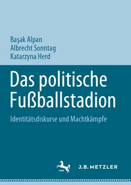Abbildung von Alpan / Sonntag | Das politische Fußballstadion | 1. Auflage | 2024 | beck-shop.de