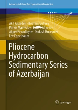 Abbildung von Alizadeh / Guliyev | Pliocene Hydrocarbon Sedimentary Series of Azerbaijan | 1. Auflage | 2024 | beck-shop.de