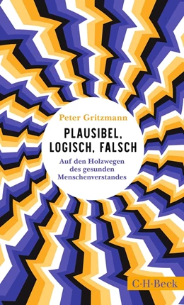 Abbildung von Gritzmann | Plausibel, logisch, falsch | 1. Auflage | 2024 | 6560 | beck-shop.de