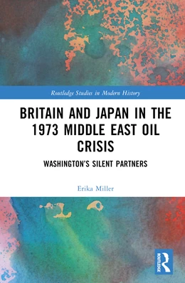 Abbildung von Miller | Britain and Japan in the 1973 Middle East Oil Crisis | 1. Auflage | 2024 | beck-shop.de