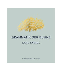 Abbildung von Kneidl | Grammatik der Bühne | 1. Auflage | 2024 | beck-shop.de