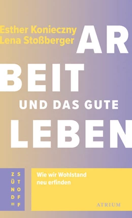 Abbildung von Konieczny / Stoßberger | Arbeit und das gute Leben | 1. Auflage | 2024 | beck-shop.de