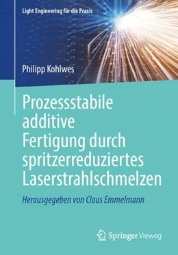 Abbildung von Kohlwes | Prozessstabile additive Fertigung durch spritzerreduziertes Laserstrahlschmelzen | 1. Auflage | 2024 | beck-shop.de