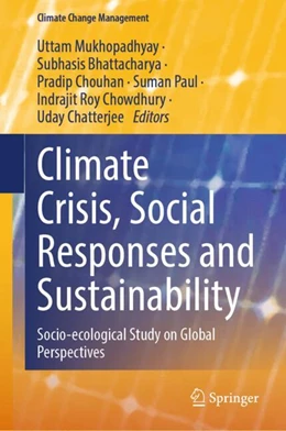 Abbildung von Mukhopadhyay / Bhattacharya | Climate Crisis, Social Responses and Sustainability | 1. Auflage | 2024 | beck-shop.de