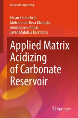 Abbildung von Khamehchi / Khaleghi | Applied Matrix Acidizing of Carbonate Reservoir | 1. Auflage | 2024 | beck-shop.de