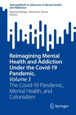 Abbildung von Nyaga / Torres | Reimagining Mental Health and Addiction Under the Covid-19 Pandemic, Volume 3 | 1. Auflage | 2024 | beck-shop.de