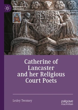 Abbildung von Twomey | Catherine of Lancaster and her Religious Court Poets | 1. Auflage | 2024 | beck-shop.de