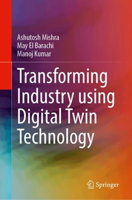 Abbildung von Mishra / El Barachi | Transforming Industry using Digital Twin Technology | 1. Auflage | 2024 | beck-shop.de