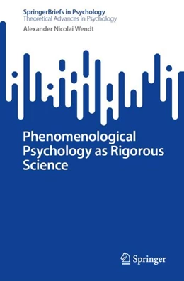 Abbildung von Wendt | Phenomenological Psychology as Rigorous Science | 1. Auflage | 2024 | beck-shop.de