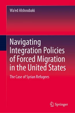 Abbildung von Alshoubaki | Navigating Integration Policies of Forced Migration in the United States | 1. Auflage | 2024 | beck-shop.de