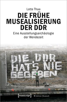 Abbildung von Thaa | Die frühe Musealisierung der DDR | 1. Auflage | 2024 | beck-shop.de
