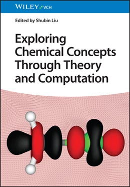 Abbildung von Liu | Exploring Chemical Concepts Through Theory and Computation | 1. Auflage | 2024 | beck-shop.de