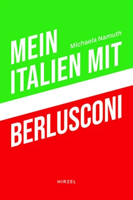 Abbildung von Namuth | Mein Italien mit Berlusconi | 1. Auflage | 2024 | beck-shop.de