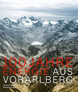 Abbildung von Kasper / illwerke vkw AG | 100 Jahre Energie aus Vorarlberg | 1. Auflage | 2024 | beck-shop.de