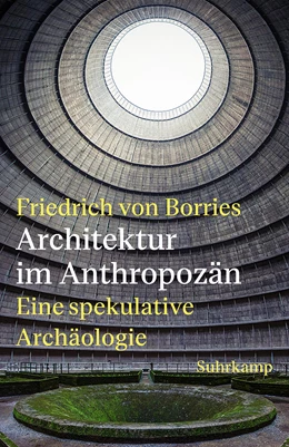 Abbildung von Borries | Architektur im Anthropozän | 1. Auflage | 2024 | beck-shop.de