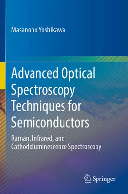 Abbildung von Yoshikawa | Advanced Optical Spectroscopy Techniques for Semiconductors | 1. Auflage | 2024 | beck-shop.de