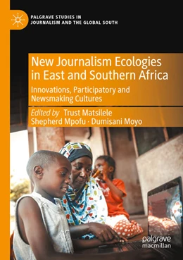 Abbildung von Matsilele / Moyo | New Journalism Ecologies in East and Southern Africa | 1. Auflage | 2024 | beck-shop.de