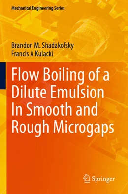 Abbildung von Kulacki / Shadakofsky | Flow Boiling of a Dilute Emulsion In Smooth and Rough Microgaps | 1. Auflage | 2024 | beck-shop.de