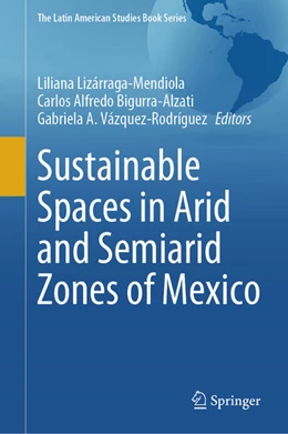 Abbildung von Lizárraga-Mendiola / Bigurra-Alzati | Sustainable Spaces in Arid and Semiarid Zones of Mexico | 1. Auflage | 2024 | beck-shop.de