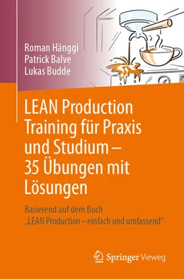 Abbildung von Hänggi / Balve | LEAN Production Training für Praxis und Studium - 35 Übungen mit Lösungen | 1. Auflage | 2024 | beck-shop.de