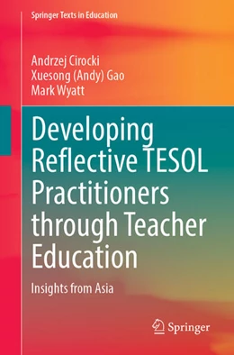 Abbildung von Cirocki / Gao | Developing Reflective TESOL Practitioners Through Teacher Education | 1. Auflage | 2024 | beck-shop.de