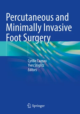 Abbildung von Stiglitz / Cazeau | Percutaneous and Minimally Invasive Foot Surgery | 1. Auflage | 2024 | beck-shop.de