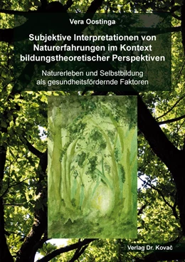Abbildung von Oostinga | Subjektive Interpretationen von Naturerfahrungen im Kontext bildungstheoretischer Perspektiven | 1. Auflage | 2024 | 52 | beck-shop.de