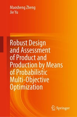 Abbildung von Zheng / Yu | Robust Design and Assessment of Product and Production by Means of Probabilistic Multi-Objective Optimization | 1. Auflage | 2024 | beck-shop.de