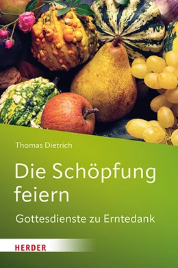 Abbildung von Dietrich | Die Schöpfung feiern | 1. Auflage | 2024 | beck-shop.de