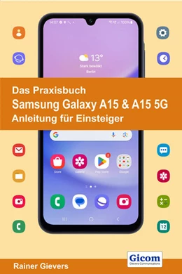 Abbildung von Gievers | Das Praxisbuch Samsung Galaxy A15 & A15 5G - Anleitung für Einsteiger | 1. Auflage | 2024 | beck-shop.de