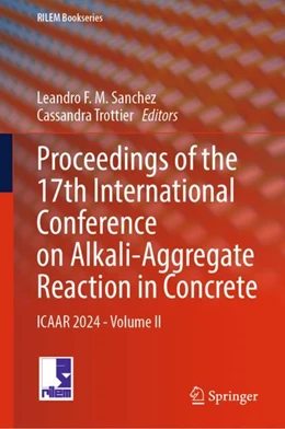 Abbildung von Sanchez / Trottier | Proceedings of the 17th International Conference on Alkali-Aggregate Reaction in Concrete | 1. Auflage | 2024 | 50 | beck-shop.de