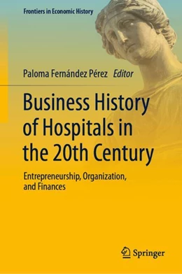 Abbildung von Fernández Pérez | Business History of Hospitals in the 20th Century | 1. Auflage | 2024 | beck-shop.de