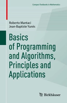 Abbildung von Mantaci / Yunès | Basics of Programming and Algorithms, Principles and Applications | 1. Auflage | 2024 | beck-shop.de