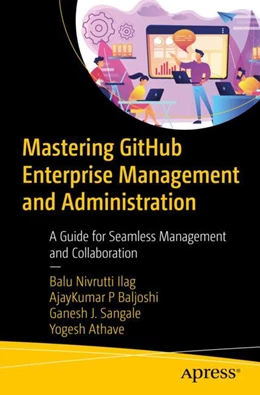 Abbildung von Ilag / P Baljoshi | Mastering GitHub Enterprise Management and Administration | 1. Auflage | 2024 | beck-shop.de