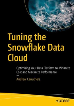 Abbildung von Carruthers | Tuning the Snowflake Data Cloud | 1. Auflage | 2024 | beck-shop.de