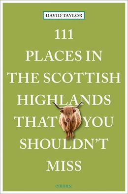 Abbildung von Taylor | 111 Places in the Scottish Highlands That You Shouldn't Miss | 1. Auflage | 2024 | beck-shop.de